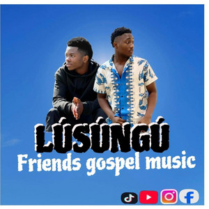 Friends gospel music - LÚSÚNGÚ