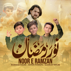 Hammad Nagri, Mehdi Purikpa & Kamran Shigri - Noor E Ramzan