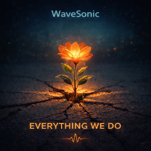 Everything We Do by WaveSonic Collective