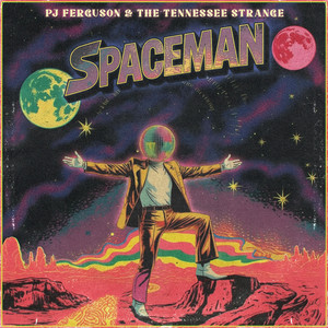 SPACEMAN by PJ Ferguson & The Tennessee Strange