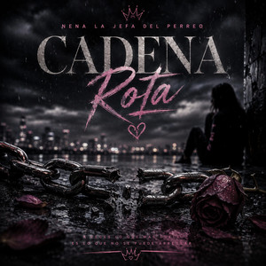 cadena rota by nena la jefa del perreo