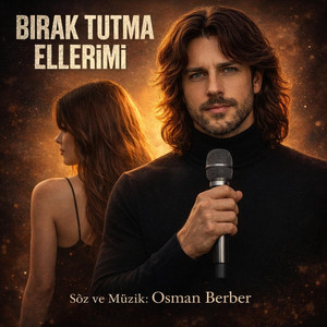 BIRAK TUTMA ELLERİMİ by OSMAN BERBER