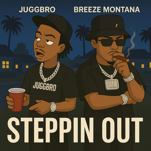 Steppin Out by Jugg Bro, Breezy Montana