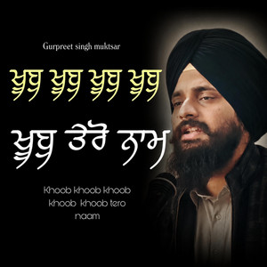 Khoob khoob khoob khoob tero naam by Bhai Gurpreet Singh Ji Shri Muktsar Wale