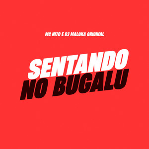 Mc Nito & DJ Maloka Original - Sentado no Bugalu
