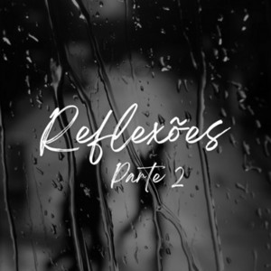 Reflexões Parte 2 - Remastered 2025 by Matheus Schneider