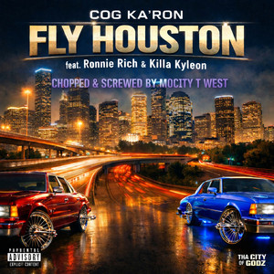 Fly Houston - Chopped & Screwed by COG KA'RON, Ronnie Rich, Killa Kyleon, MocityTwest