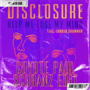 Disclosure - Help Me Lose My Mind (Coyote Paul Schranz Edit)