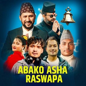 ABAKO ASHA RASWAPA (feat. Om Prakash Rawal, Sajjan Dhami, Sanjaya Shreepal, Anisha Nanu & Govinda Thakulla)