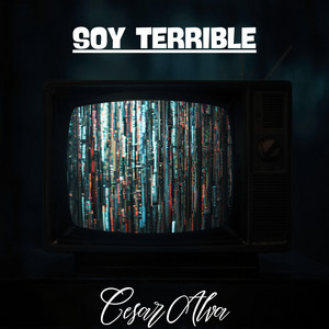 Soy terrible by Cesar Alva