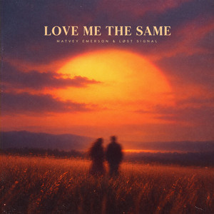 Love Me The Same by Matvey Emerson, LØST SIGNAL