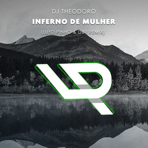 Luyd Pinho - Inferno De Mulher (feat. DBR Remix)