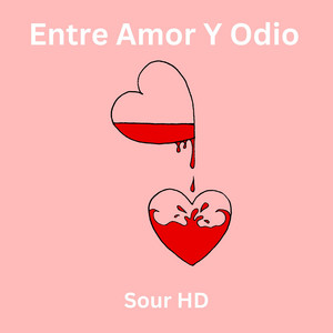 Entre Amor Y ODIO by Sour HD