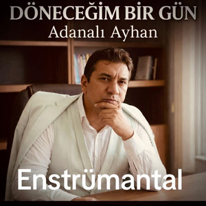 Adanalı Ayhan - Döneceğim Bir Gün (Enstrümantal)