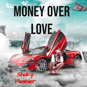 Money over Love by SHAKY FLASHIER