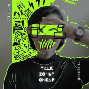 Yeuh GIN - Talk Isn't Cheap