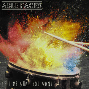 Tell Me What You Want by Able Faces
