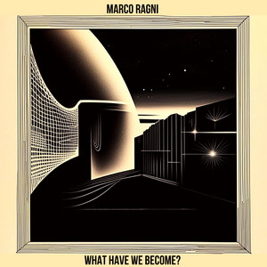 What Have We Become? by Marco Ragni