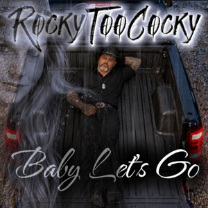 Baby Let's Go by RockyTooCocky