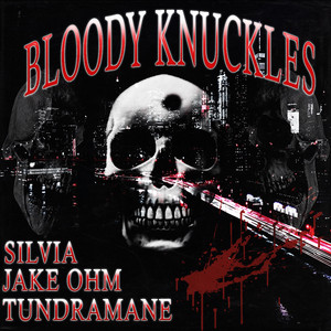 BLOODY KNUCKLES by SILVIA!, Jake OHM, TUNDRAMANE