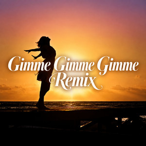 Gimme Gimme Gimme - Remix by ONY9RMX