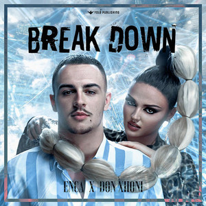 Enca & DON XHONI - BREAK DOWN