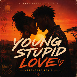 Young Stupid Love - Afrohouse Remix by Brianx5Thousand