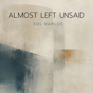 Almost Left Unsaid by Sol Marloe