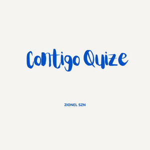 Contigo Quize by Zionel Szn