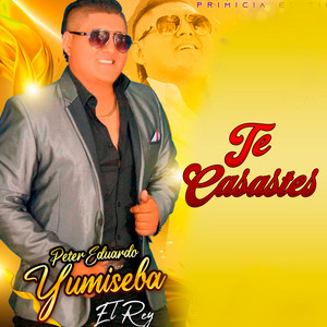 Peter Eduardo Yumiseba - Te Casastes