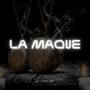 La Maque by DJ Lobo 24K