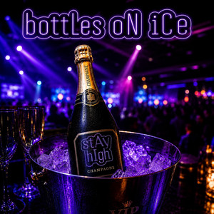 bottLes oN iCe by stAy hIgh
