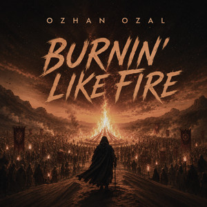 Burnin Like Fire by Özhan Özal