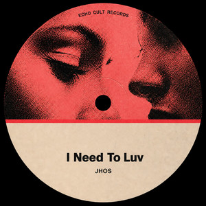 I Need To Luv by JHOS