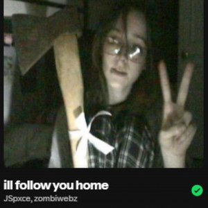ill follow you home by JSpxce, zombiwebz