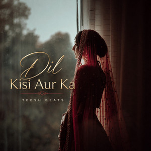 Dil Kisi Aur Ka by Teesh Beats