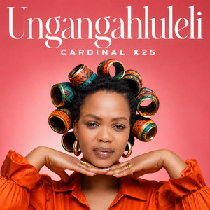 Ungangahluleli by Cardinal X25