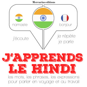J'apprends le hindi (J'écoute, je répète, je parle)