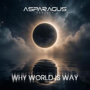 Why world is way by ASPARAGUSproject