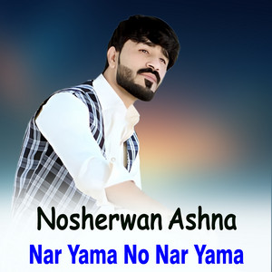 Nosherwan Ashna - Nar Yama No Nar Yama