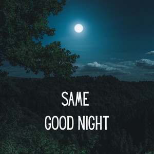 Same Good Night