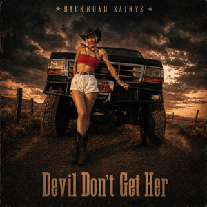 Devil Don't Get Her - Single Version by Backroad Saints