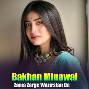 Bakhan Minawal - Zama Zarge Wazirstan De