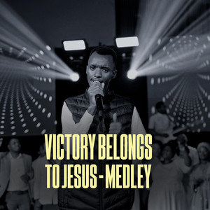 VICTORY BELONGS TO JESUS (MEDLEY)