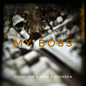 My Boss by Sean Stan, JVSH, Dehveen