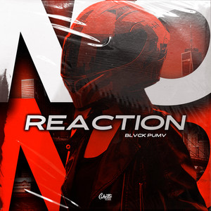 NO REACTION by BLVCK PUMV