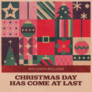 Roy Edwin Williams — Christmas Day Has Come at Last (2026)