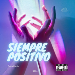 Siempre Positivo by Caca Rabia