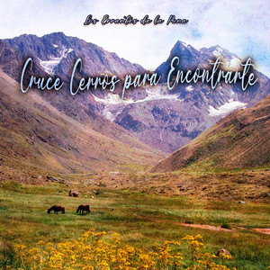 Cruce Cerros para Encontrarte by Los Errantes de la Puna