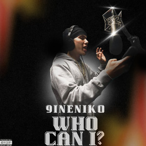 9ineNiko - Who Can I?